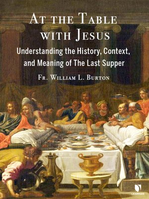 cover image of At the Table with Jesus: Understanding the History, Context, and Meaning of The Last Supper